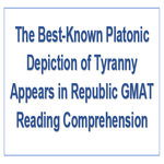 The Best Known Platonic Depiction Of Tyranny Appears In Republic GMAT Reading Comprehension